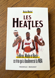 Les Heatles - LeBron, Wade et Bosh : ce trio qui a bouleversé la NBA