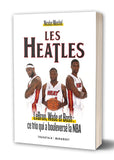 Les Heatles - LeBron, Wade et Bosh : ce trio qui a bouleversé la NBA
